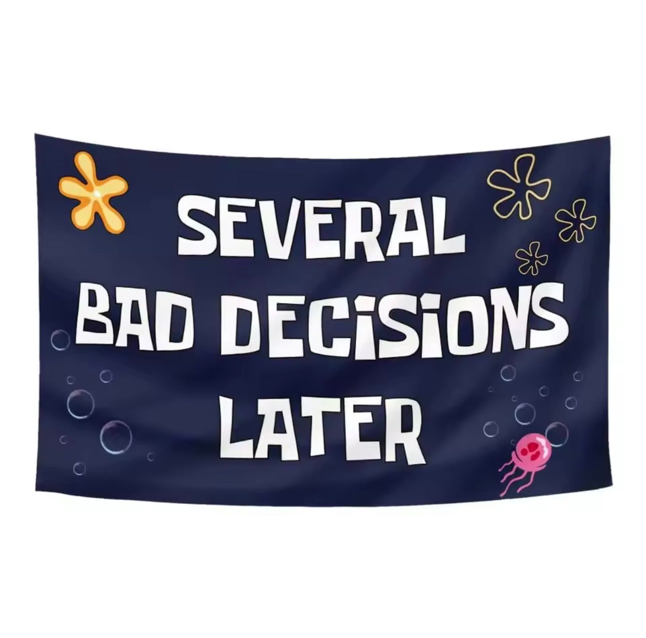 Several Bad Decisions Later | Wall Flag 3ft x 5ft