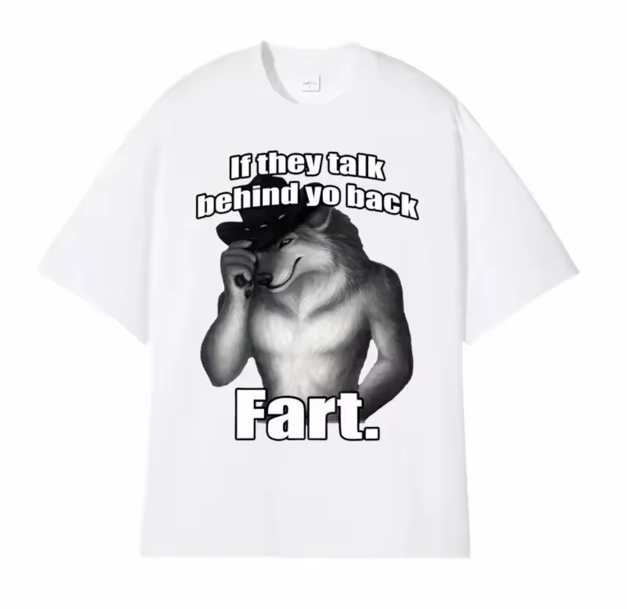 “If they talk behind yo back… Fart.” | Funny unisex T-Shirt